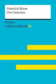 Der Untertan von Heinrich Mann: Lektüreschlüssel mit Inhaltsangabe, Interpretation, Prüfungsaufgaben mit Lösungen, Lernglossar. (Reclam Lektüreschlüssel XL) - Mann, Heinrich;Pelster, Theodor