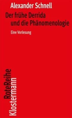 Der frühe Derrida und die Phänomenologie - Schnell, Alexander