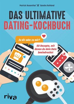 Das ultimative Dating-Kochbuch - Rosenthal, Patrick;Ruhland, Sandra