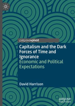 Capitalism and the Dark Forces of Time and Ignorance - Harrison, David