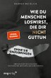 Wie du Menschen loswirst, die dir nicht... - Bild 1