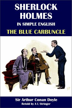 Sherlock Holmes in Simple English: The Blue Carbuncle (eBook, ePUB) - Conan Doyle, Sir Arthur; Stringer, A L