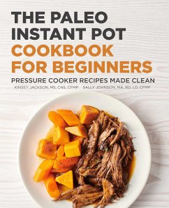 The Paleo Instant Pot Cookbook for Beginners - Jackson, Kinsey; Johnson, Sally