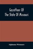 Gazetteer Of The State Of Missouri. With A Map Of The State From The Office Of The Survey Or General, Including The Latest Additions And Surveys To Which Is Added An Appendix, Containing Frontier Sketches, And Illustrations Of Indan Character. With A Fron