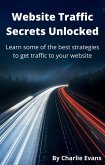 Website Traffic Secrets Unlocked: Learn Some of the Best Strategies to Get Traffic to Your Website (eBook, ePUB)