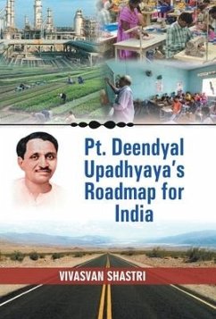 PT. DEENDAYAL UPADHYAYA'S ROADMAP FOR INDIA - Shastri, Vivasvan