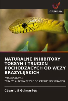 NATURALNE INHIBITORY TOKSYN I TRUCIZN POCHODZ¿CYCH OD W¿¿Y BRAZYLIJSKICH - Guimarães, César L S