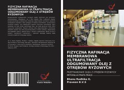 FIZYCZNA RAFINACJA MEMBRANOWA ULTRAFILTRACJA ODGUMOWANY OLEJ Z OTR¿BÓW RY¿OWYCH - G., Bhanu Radhika; B. V. S, Praveen