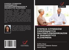 SYNTEZA CZYNNIKÓW ZAWIERAJ¿CYCH SULFONYLOWODOROAZON W DIAGNOSTYCE ALZHEIMERA - Alyar, Saliha; Özdemir Özmen, Ümmühan; Alyar, Hamit