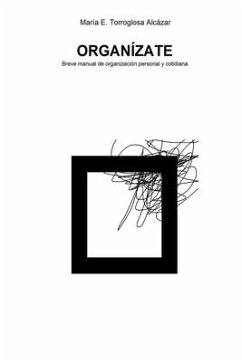 Organízate: Breve manual de organización personal y cotidiana - Alcázar, María E. Torroglosa