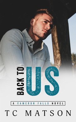 Back to Us (Cameron Falls: A Small Town Romance, #2) (eBook, ePUB) - Matson, Tc