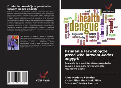 Dzia¿anie larwobójcze przeciwko larwom Aedes aegypti - Ferreira, Aline Medeiro; Filho, Victor Elias Mouchrek; Everton, Gustavo Oliveira