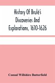 History Of Brulé'S Discoveries And Explorations, 1610-1626