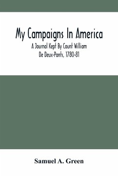 My Campaigns In America; A Journal Kept By Count William De Deux-Ponts, 1780-81 - A. Green, Samuel