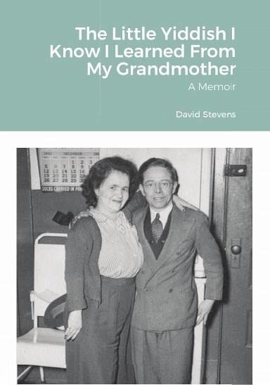The Little Yiddish I Know I Learned From My Grandmother: A Memoir (eBook, ePUB) The Little Yiddish I Know I Learned From My Grandmother: A Memoir (eBook, ePUB)