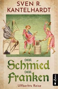 Der Schmied der Franken. Ulfberhts Reise (eBook, PDF) - Kantelhardt, Sven R.