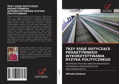 TRZY ESEJE DOTYCZ¿CE PROAKTYWNEGO WYKORZYSTYWANIA RYZYKA POLITYCZNEGO - Jiménez, Alfredo