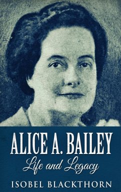 Alice A. Bailey - Life and Legacy - Blackthorn, Isobel