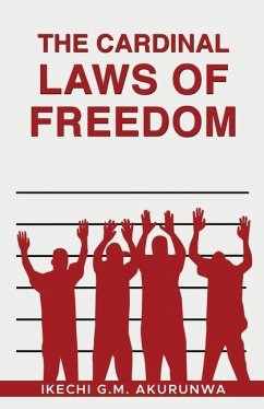 The Cardinal Laws of Freedom - Akurunwa, Ikechi G. M.