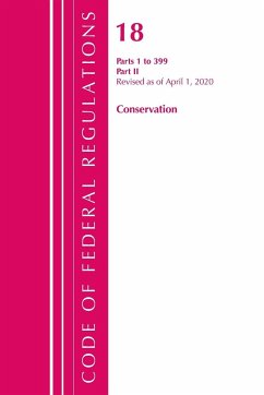 Code of Federal Regulations, Title 18 Conservation of Power and Water Resources 1-399, Revised as of April 1, 2020 - Office Of The Federal Register (U. S.