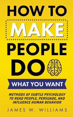 How to Make People Do What You Want - W. Williams, James