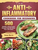 The Anti-Inflammatory Cookbook For Beginners