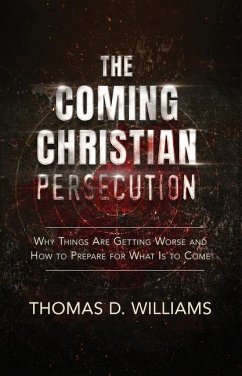 The Coming Christian Persecution - Williams, Thomas D