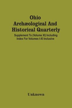 Ohio Archæological And Historical Quarterly; Supplement To (Volume Xi) Including Index For Volumes I-Xi Inclusive - Unknown