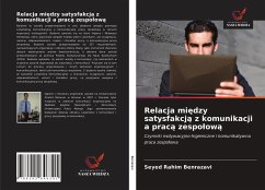 Relacja mi¿dzy satysfakcj¿ z komunikacji a prac¿ zespo¿ow¿ - Benrazavi, Seyed Rahim Relacja mi¿dzy satysfakcj¿ z komunikacji a prac¿ zespo¿ow¿ - Benrazavi, Seyed Rahim