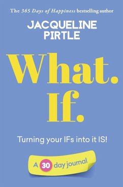 What. If. - Turning your IFs into it IS - Pirtle, Jacqueline