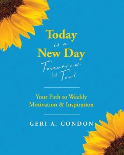 Today is a New Day-Tomorrow is Too! - Condon, Geri A.