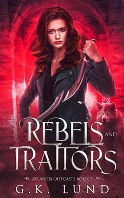Rebels and Traitors: An Urban Fantasy Adventure - Lund, G. K.