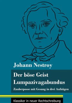 Der böse Geist Lumpazivagabundus oder Das liederliche Kleeblatt - Nestroy, Johann