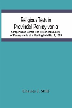 Religious Tests In Provincial Pennsylvania - J. Stillé, Charles