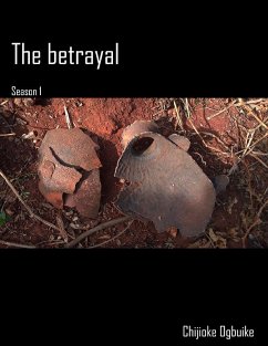 The Betrayal - Season One (eBook, ePUB) - Ogbuike, Chijioke