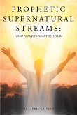 Prophetic Supernatural Streams (eBook, ePUB)