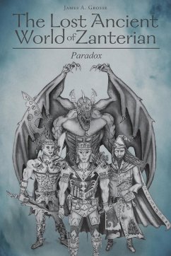 The Lost Ancient World of Zanterian - Paradox - Grosse, James A.