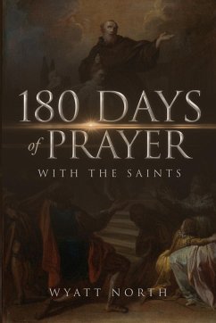 180 Days of Prayer with the Saints - North, Wyatt