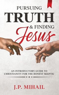 Pursuing Truth and Finding Jesus - Mihail, J. P.