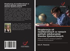 Eksploracja si¿ neoliberalnych w ramach polityki edukacyjnej Stanów Zjednoczonych - Pemrick, Erin P.