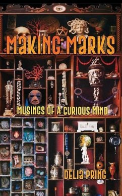 Making Marks: Musings of a Curious Mind - Pring, Delia