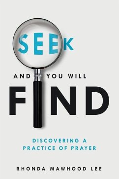 Seek and You Will Find: Discovering a Practice of Prayer - Mawhood Lee, Rhonda