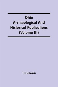Ohio Archæological And Historical Publications (Volume Iii) - Unknown