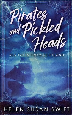 Pirates And Pickled Heads - Swift, Helen Susan