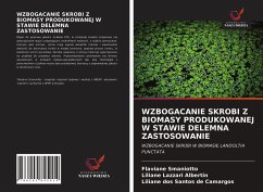 WZBOGACANIE SKROBI Z BIOMASY PRODUKOWANEJ W STAWIE DELEMNA ZASTOSOWANIE - Smaniotto, Flaviane; Albertin, Liliane Lazzari; de Camargos, Liliane dos Santos