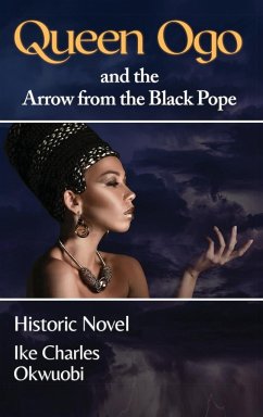 Queen Ogo and the Arrow from the Black Pope - Okwuobi, Ike Charles