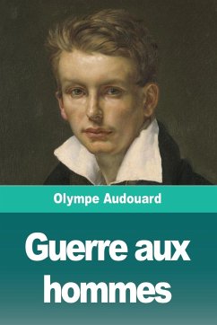Guerre aux hommes - Audouard, Olympe