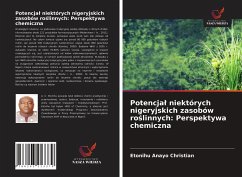 Potencja¿ niektórych nigeryjskich zasobów ro¿linnych: Perspektywa chemiczna - Christian, Etonihu Anayo