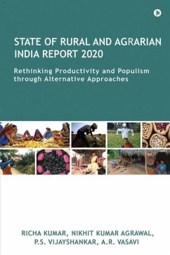State of Rural and Agrarian India Report 2020: Rethinking Productivity and Populism through Alternative Approaches - Nikhit Kumar Agrawal; P S Vijayshankar; A R Vasavi