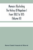 Memoirs Illustrating The History Of Napoleon I From 1802 To 1815 (Volume Iii)
